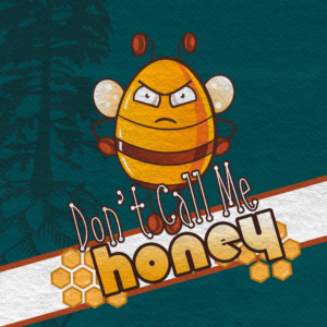 Don't Call Me Honey